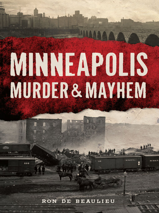 Title details for Minneapolis Murder & Mayhem by Ron de Beaulieu - Available